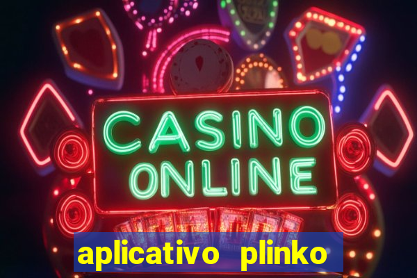 aplicativo plinko paga mesmo